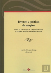 Jóvenes Y Políticas De Empleo: Entre La Estrategia De Emprendimiento Y Empleo Joven Y La Garantía Ju