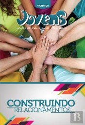Jovens 6 - Construindo Relacionamentos -  Guia