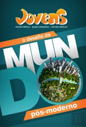 Jovens - O Desafio Do Mundo Pós-Moderno | Guia Do Professor