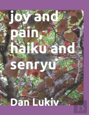 Joy And Pain, Haiku And Senryu