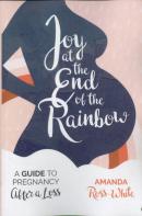 Joy At The End Of The Rainbow: A Guide To Pregnancy After A Loss