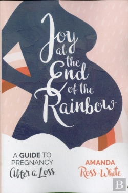 Bertrand.pt - Joy At The End Of The Rainbow: A Guide To Pregnancy After A Loss