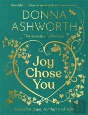 Joy Chose You: Words For Hope, Comfort And Light