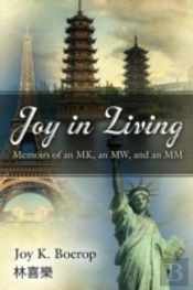 Joy In Living: A Memoir Of An Mk, An Mw And An Mm