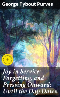 Bertrand.pt - Joy In Service; Forgetting, And Pressing Onward; Until The Day Dawn