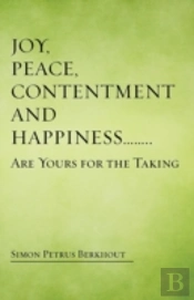 Joy, Peace, Contentment And Happiness ...... Are Yours For The Taking