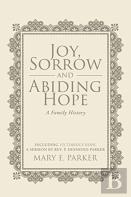Joy, Sorrow And Abiding Hope (A Family History)