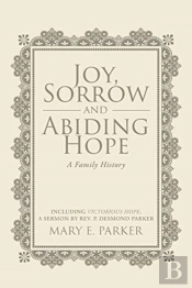 Joy, Sorrow And Abiding Hope (A Family History)