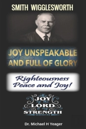 Joy Unspeakable And Full Of Glory