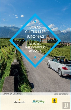 Bertrand.pt - Joyas Culturales Europeas. 30 Rutas Imprescindibles En Coche