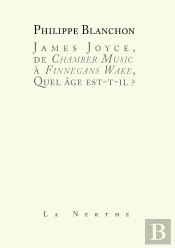 Joyce, De 'Chamber Music' À 'Finnegans Wake', Quel Âge Est-Il ?