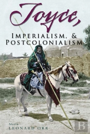Joyce, Imperialism, And Postcolonialism