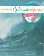 Joyce Lafray'S Underwater Gourmet