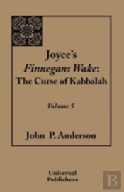 Joyce'S Finnegans Wake: The Curse Of Kabbalah Volume 5
