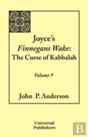 Joyce'S Finnegans Wake: The Curse Of Kabbalah Volume 9