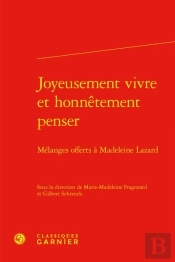 Joyeusement Vivre Et Honnetement Penser - Melanges Offerts A Madeleine Lazard