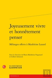 Joyeusement Vivre Et Honnetement Penser - Melanges Offerts A Madeleine Lazard