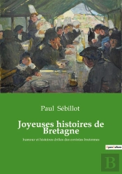 Joyeuses Histoires De Bretagne : Humour Et Histoires Drôles Des Contrées Bretonnes