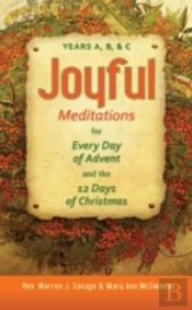 Joyful Meditations For Every Day Of Advent And The 12 Days Of Christmas: Years A, B, & C