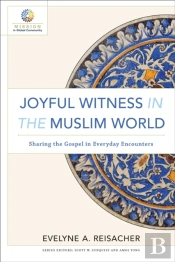 Joyful Witness In The Muslim World (Mission In Global Community)