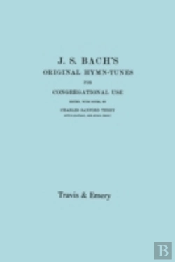 Bertrand.pt - J.S. Bach'S Original Hymn-Tunes For Congregational Use. (Facsimile 1922).