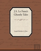 J.S. Le Fanu S Ghostly Tales