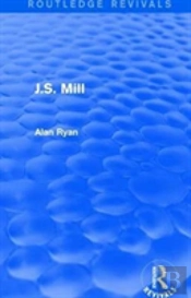 J.S. Mill (Routledge Revivals)