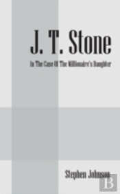J.T. Stone: In The Case Of The Millionaire'S Daughter