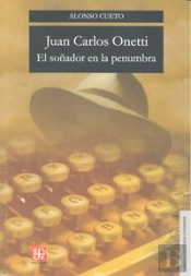 Juan Carlos Onetti: El Soñador En La Penumbra 