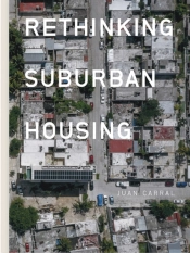 Juan Carral: Rethinking Suburban Housing
