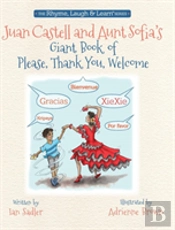 Juan Castell & Aunt Sofia'S Giant Book Of Please, Thank You, Welcome