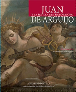 Bertrand.pt - Juan De Arguijo Y La Sevilla Del Siglo De Oro