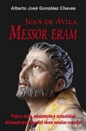 Juan De Avila. Messor Eram. Vida Y Obra