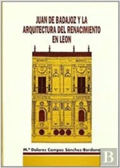 Juan De Badajoz Y La Arquitectura Del Renacimiento En Leon