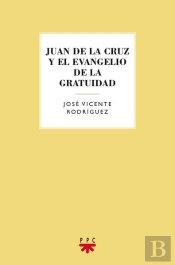 Juan De La Cruz Y El Evangelio De La Gratuidad