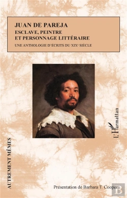 Bertrand.pt - Juan De Pareja, Esclave, Peintre Et Personnage Littéraire : Une Anthologie D'Écrits Du Xixè Siècle