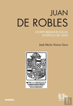 Bertrand.pt - Juan De Robles Un Reformador Social Epoca De Crisis