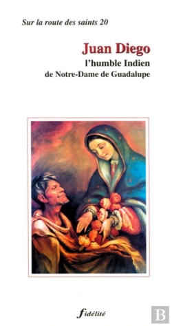 Bertrand.pt - Juan Diego ; L'Humble Indien De Notre-Dame De Guadalupe 