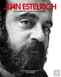 Bertrand.pt - Juan Estelrich, El Eslabon Necesario Del Cine Español
