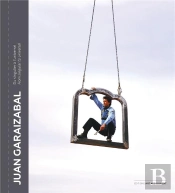 Juan Garaizabal - Du Singulier A L'Universel / From Singular To Universal