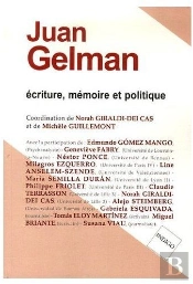 Juan Gelman ; Écriture, Mémoire Et Politique