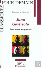 Juan Goytisolo ; Ecriture Et Marginalite