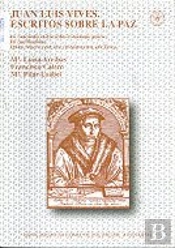 Juan Luis Vives. Escritos Sobre La Paz. De Concordia Et Discordia In Humano Genere. De Pacificatione