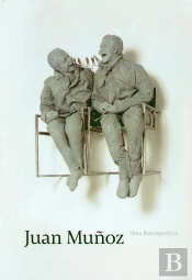Juan Munoz - Uma Restrospectiva