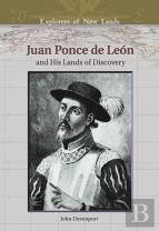 Juan Ponce De Leon And His Lands Of Discovery
