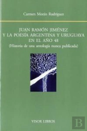 Juan Ramón Jiménez Y La Poesía Argentina Y Uruguaya En El Año 48