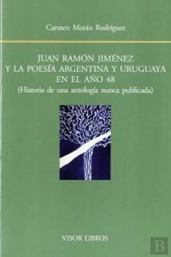 Bertrand.pt - Juan Ramón Jiménez Y La Poesía Argentina Y Uruguaya En El Año 48