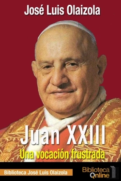 Bertrand.pt - Juan Xxiii. Una Vocación Frustrada
