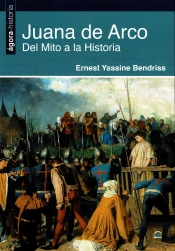 Juana De Arco. Del Mito A La Historia
