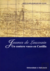 Juanes De Lascoain. Un Cantero Vasco En Castilla